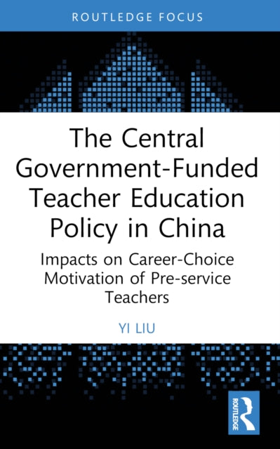 Book cover of: Central Government-Funded Teacher Education Policy in China