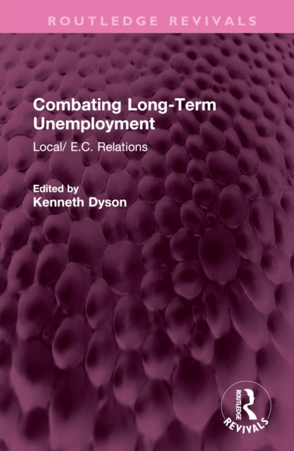Book cover of: Combating Long-Term Unemployment. By: Kenneth Dyson