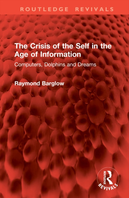 Book cover of: Crisis of the Self in the Age of Information. By: Raymond Barglow