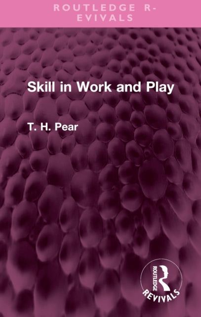 Book cover of: Skill in Work and Play. By: T. H. Pear