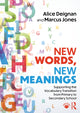 Book cover of: New Words, New Meanings: Supporting the Vocabulary Transition from Primary to Secondary School. By: Alice Deignan
