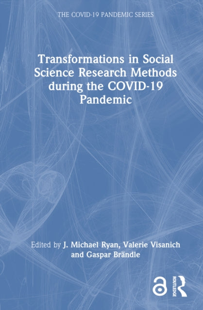 Book cover of: Transformations in Social Science Research Methods during the COVID-19 Pandemic. By: J. Michael Ryan