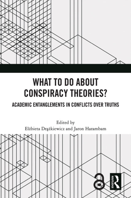Book cover of: What To Do About Conspiracy Theories?. By: Elżbieta ążkiewicz