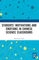 Book cover of: Students’ Motivations and Emotions in Chinese Science Classrooms