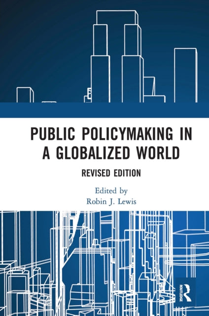 Book cover of: Public Policymaking in a Globalized World. By: Robin J. Lewis
