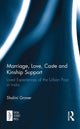 Book cover of: Marriage, Love, Caste and Kinship Support. By: Shalini Grover