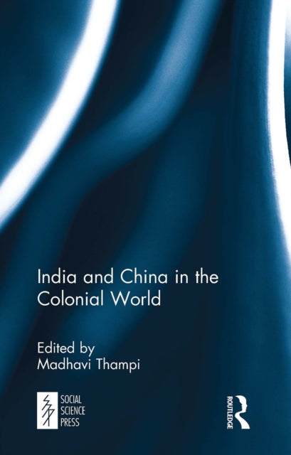 Book cover of: India and China in the Colonial World. By: Madhavi Thampi