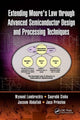 Book cover of: Extending Moore's Law through Advanced Semiconductor Design and Processing Techniques
