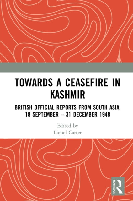 Book cover of: Towards a Ceasefire in Kashmir. By: Lionel Carter