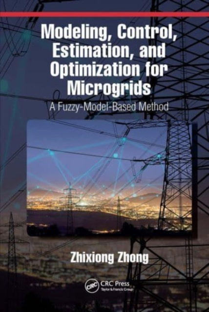 Book cover of: Modeling, Control, Estimation, and Optimization for Microgrids. By: Zhixiong Zhong