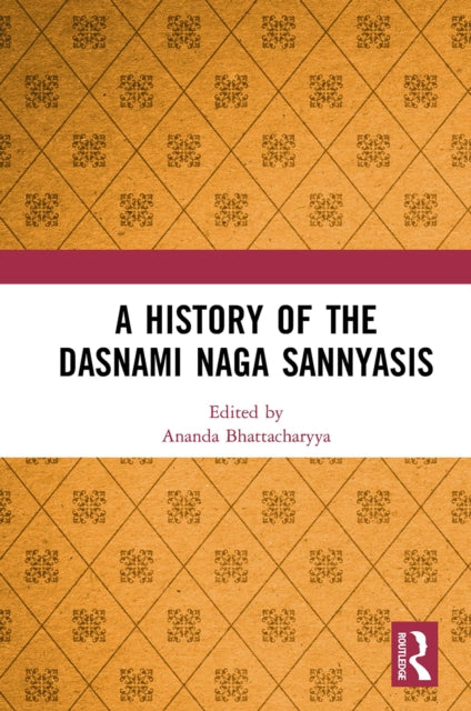 Book cover of: History of the Dasnami Naga Sannyasis. By: Ananda Bhattacarya