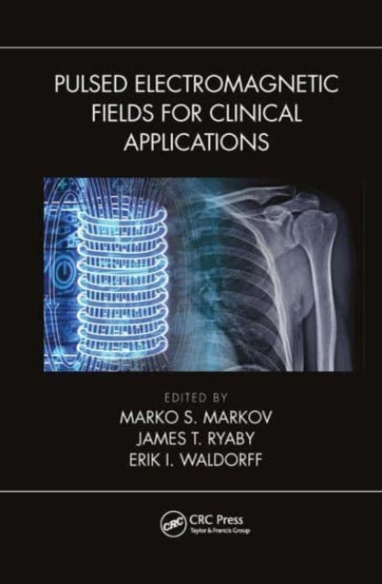 Book cover of: Pulsed Electromagnetic Fields for Clinical Applications. By: Marko Markov