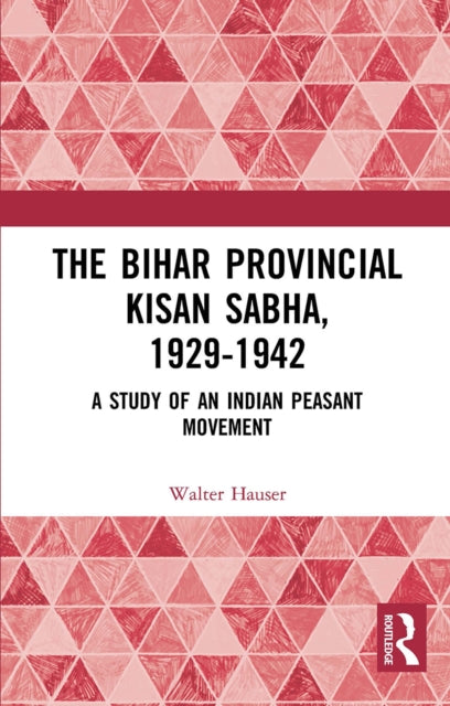 Book cover of: Bihar Provincial Kisan Sabha, 1929-1942. By: Walter Hauser
