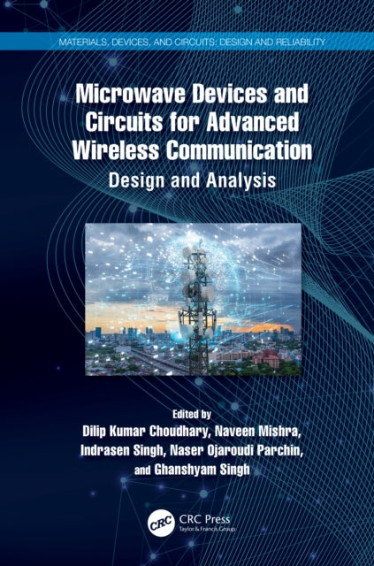 Book cover of: Microwave Devices and Circuits for Advanced Wireless Communication. By: Dilip Kumar Choudhary