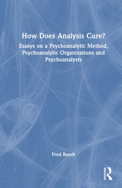Book cover of: How Does Analysis Cure?. By: Fred Busch