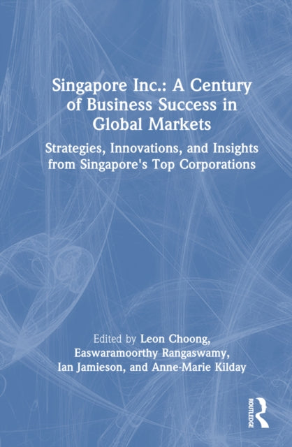 Book cover of: Singapore Inc.: A Century of Business Success in Global Markets