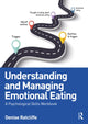Book cover of: Understanding and Managing Emotional Eating. By: Denise Ratcliffe