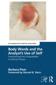 Book cover of: Body Words and the Analyst’s Use of Self. By: Barbara Pizer
