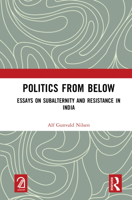 Book cover of: Politics from Below. By: Alf Gunvald Nilsen