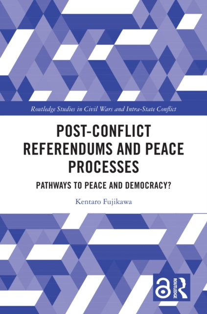 Book cover of: Post-Conflict Referendums and Peace Processes. By: Kentaro Fujikawa