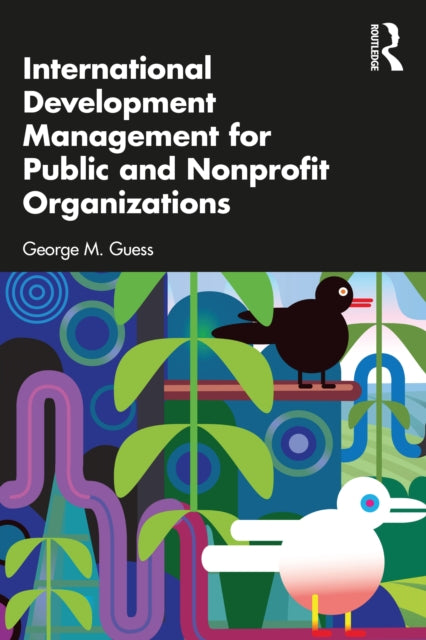 Book cover of: International Development Management for Public and Nonprofit Organizations. By: George M. Guess