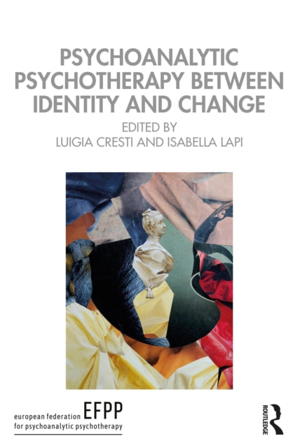 Book cover of: Psychoanalytic Psychotherapy Between Identity and Change. By: Luigia Cresti