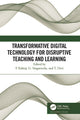 Book cover of: Transformative Digital Technology for Disruptive Teaching and Learning