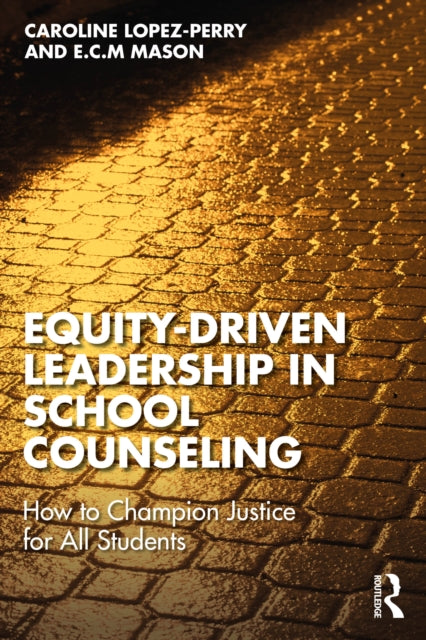 Book cover of: Equity-Driven Leadership in School Counseling