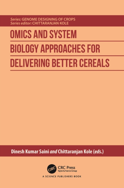 Book cover of: Omics and System Biology Approaches for Delivering Better Cereals. By: Dinesh Kumar Saini