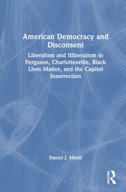 Book cover of: American Democracy and Disconsent. By: Daniel J. Monti