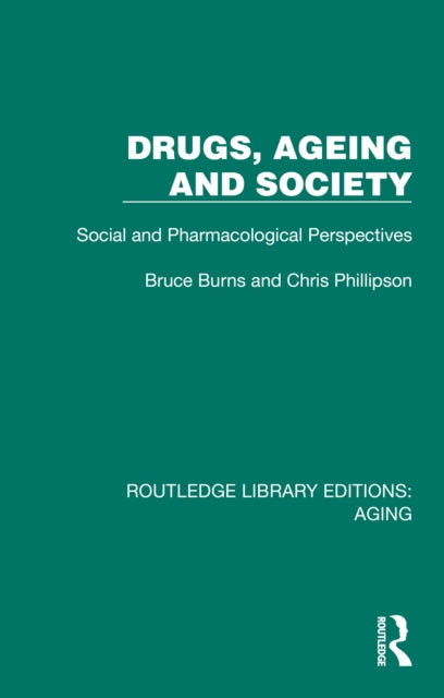 Book cover of: Drugs, Ageing and Society. By: Bruce Burns