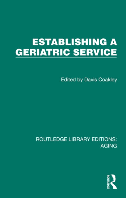 Book cover of: Establishing a Geriatric Service. By: Davis Coakley