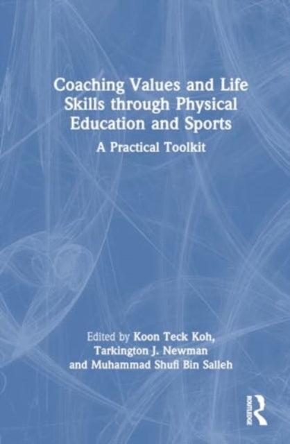 Book cover of: Coaching Values and Life Skills through Physical Education and Sports