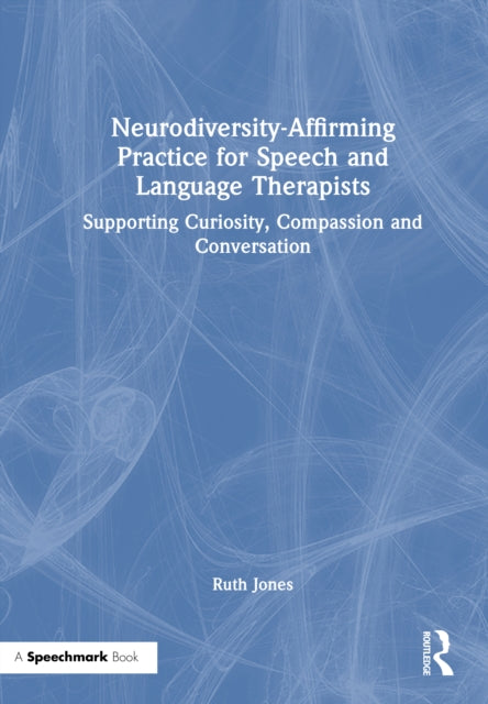 Book cover of: Neurodiversity-Affirming Practice for Speech and Language Therapists