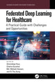 Book cover of: Federated Deep Learning for Healthcare. By: Amandeep Kaur
