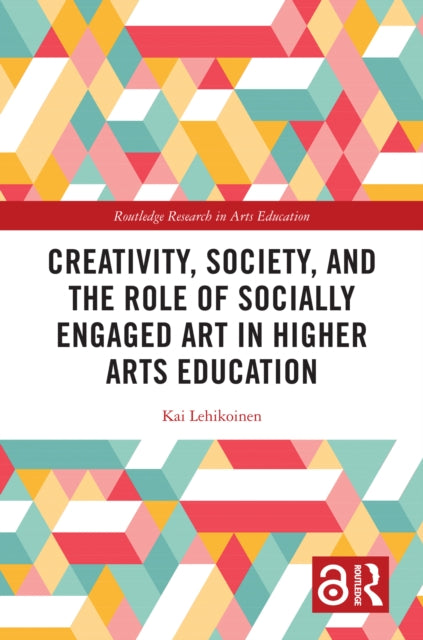 Book cover of: Creativity, Society, and the Role of Socially Engaged Art in Higher Arts Education