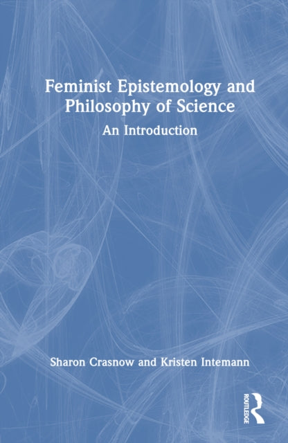 Book cover of: Feminist Epistemology and Philosophy of Science. By: Sharon Crasnow