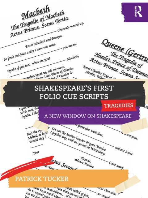 Book cover of: Shakespeare’s First Folio Cue Scripts – Tragedies. By: Patrick Tucker