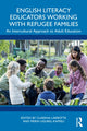 Book cover of: English Literacy Educators Working with Refugee Families. By: Clarena Larrotta