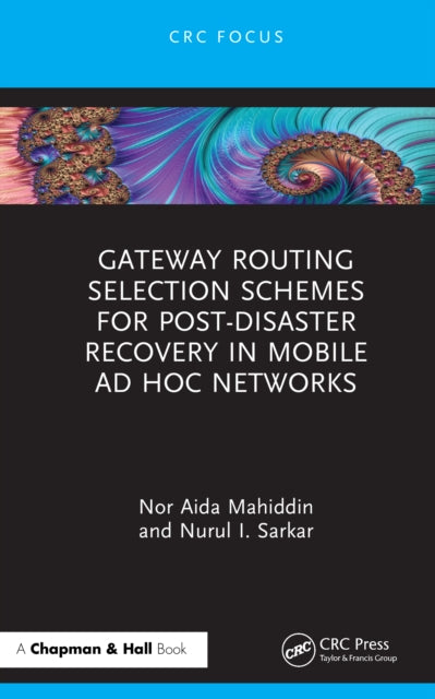 Book cover of: Gateway Routing Selection Schemes for Post-Disaster Recovery in Mobile Ad Hoc Networks. By: Nor Aida Mahiddin