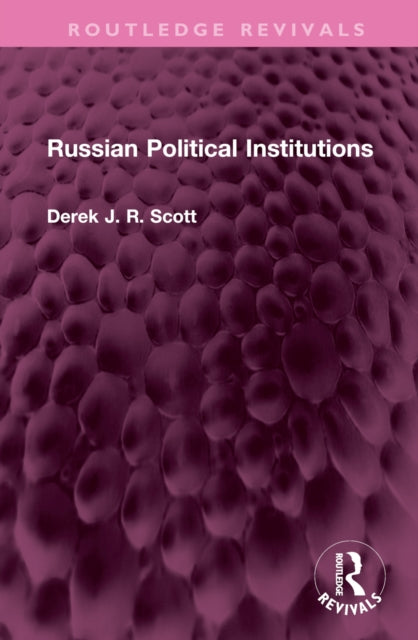 Book cover of: Russian Political Institutions. By: Derek J. R. Scott