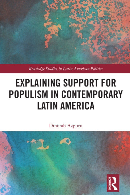 Book cover of: Explaining Support for Populism in Contemporary Latin America. By: Dinorah Azpuru de Cuestas