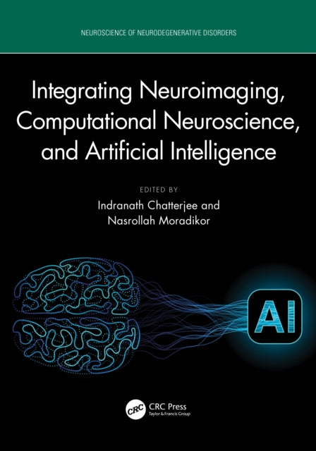 Book cover of: Integrating Neuroimaging, Computational Neuroscience, and Artificial Intelligence. By: Indranath Chatterjee