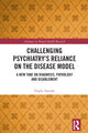 Book cover of: Challenging Psychiatry’s Reliance on the Disease Model. By: Digby Tantam