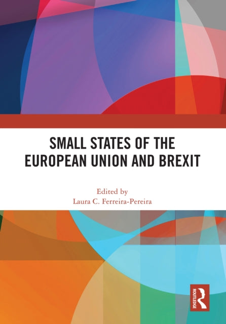Book cover of: Small States of the European Union and Brexit. By: Laura C. Ferreira-Pereira
