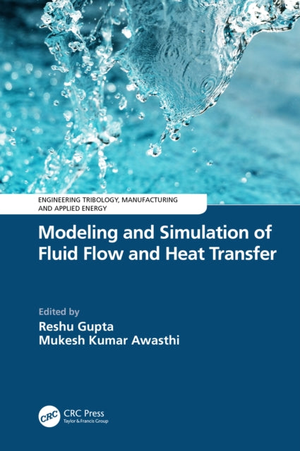 Book cover of: Modeling and Simulation of Fluid Flow and Heat Transfer. By: Reshu Gupta