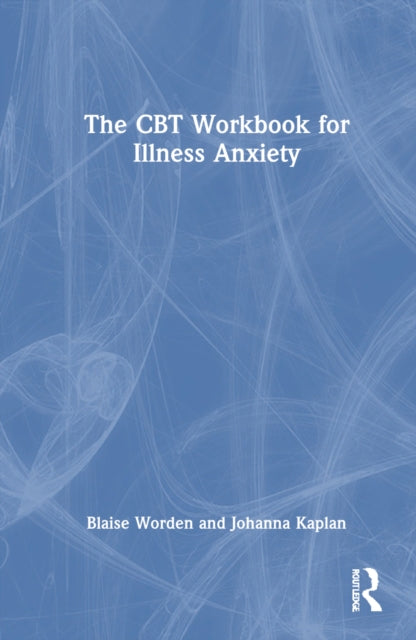 Book cover of: CBT Workbook for Illness Anxiety