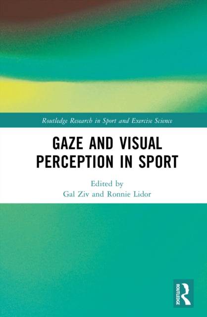 Book cover of: Gaze and Visual Perception in Sport. By: Gal Ziv