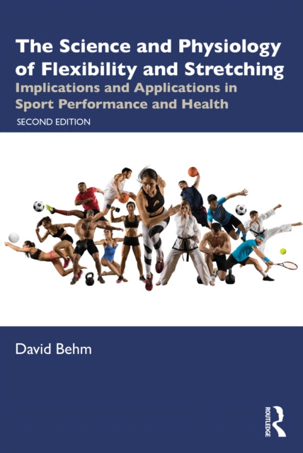 Book cover of: Science and Physiology of Flexibility and Stretching. By: David Behm