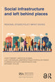 Book cover of: Social infrastructure and left behind places. By: John Tomaney